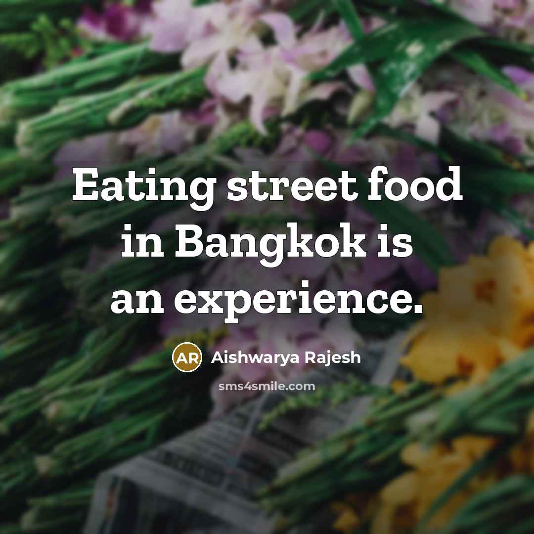 “Eating street food in Bangkok is an experience.…” quote by Aishwarya Rajesh