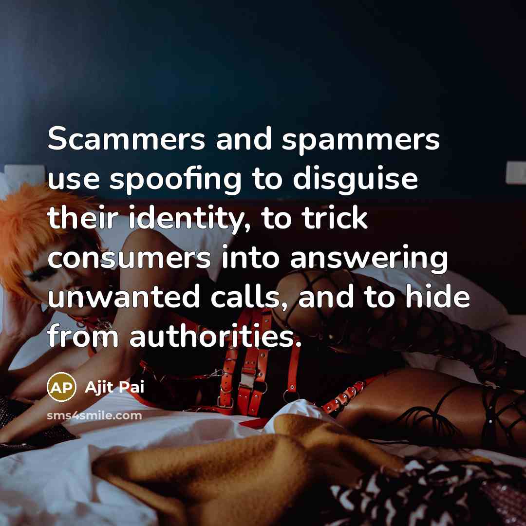 “Scammers and spammers use spoofing to disguise their identity, to…” quote by Ajit Pai