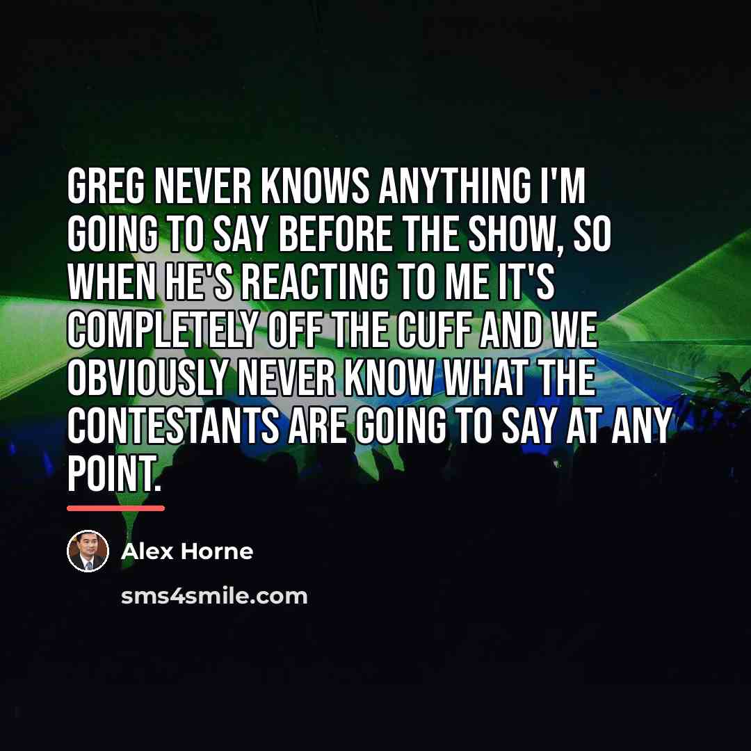“Greg never knows anything I'm going to say before the…” quote by Alex Horne