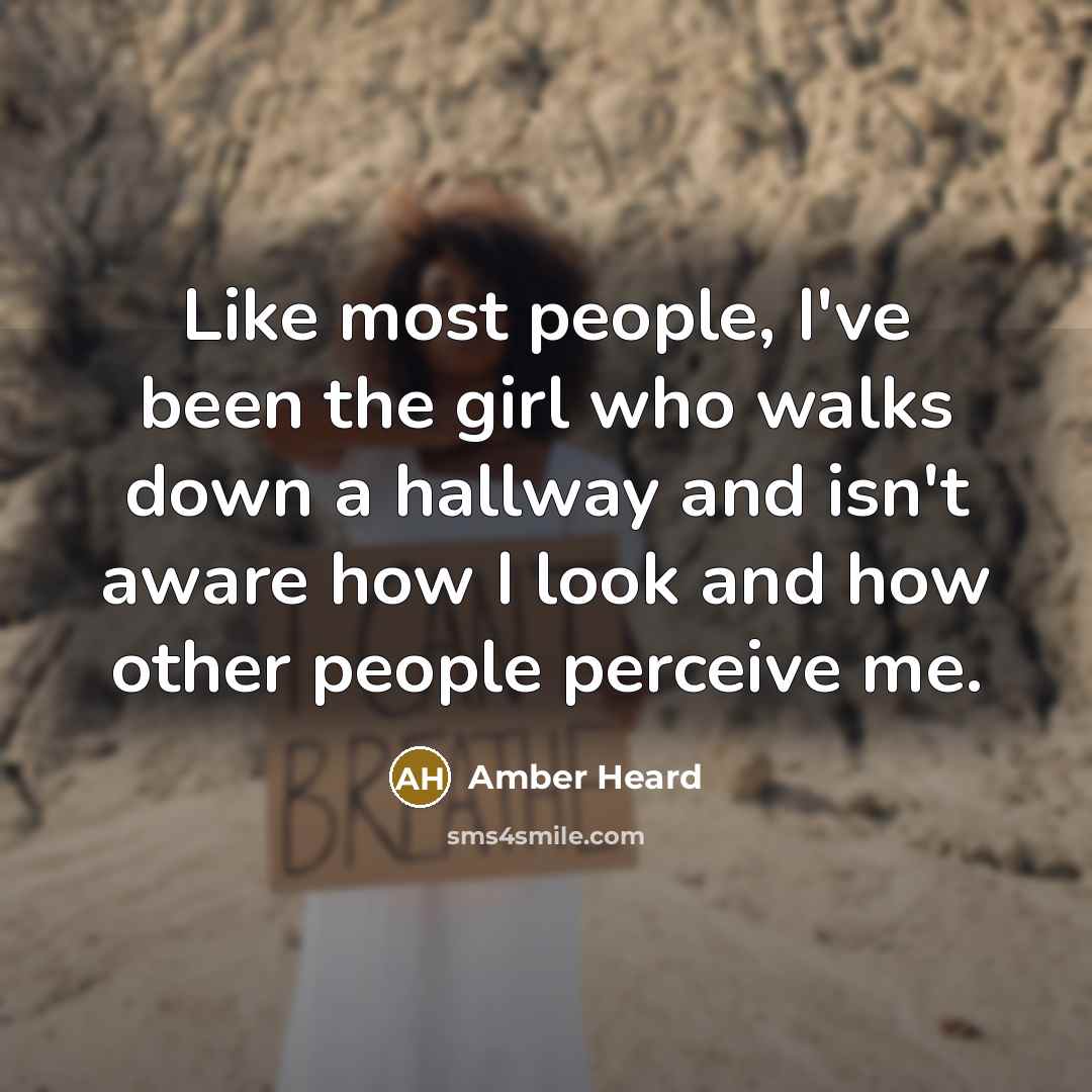 “Like most people, I've been the girl who walks down…” quote by Amber Heard