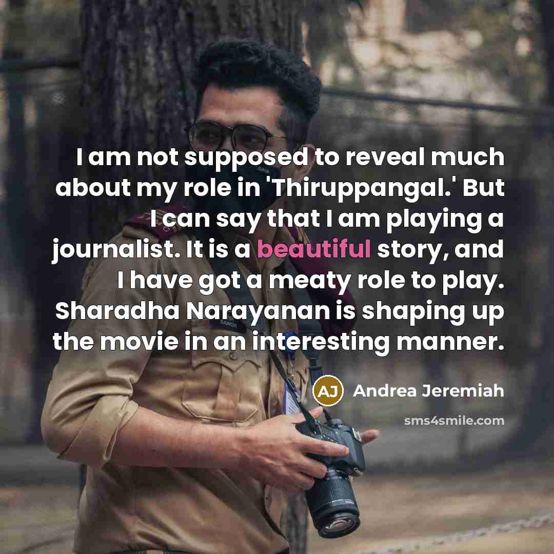 “I am not supposed to reveal much about my role…” quote by Andrea Jeremiah