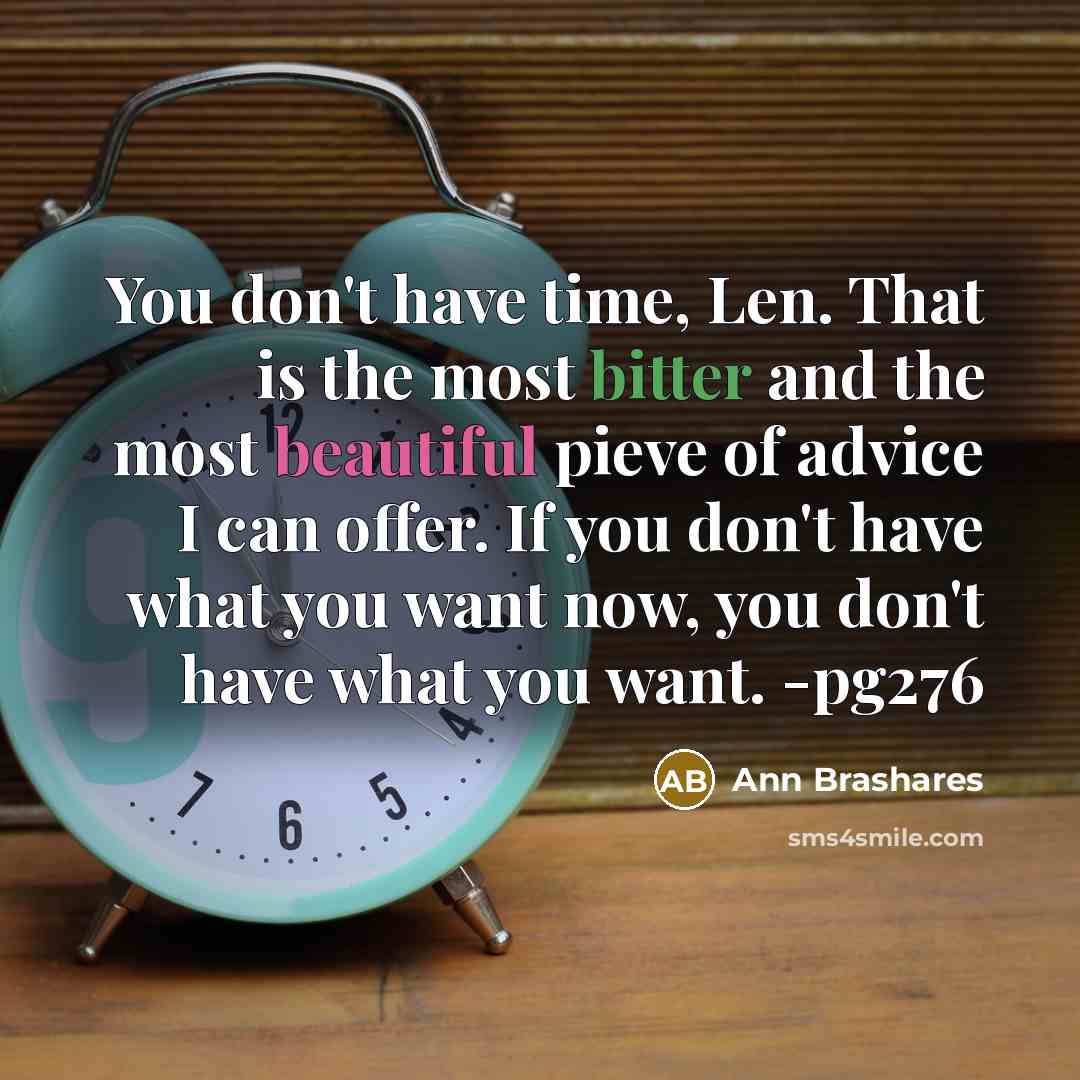 “You don't have time, Len. That is the most bitter…” quote by Ann Brashares