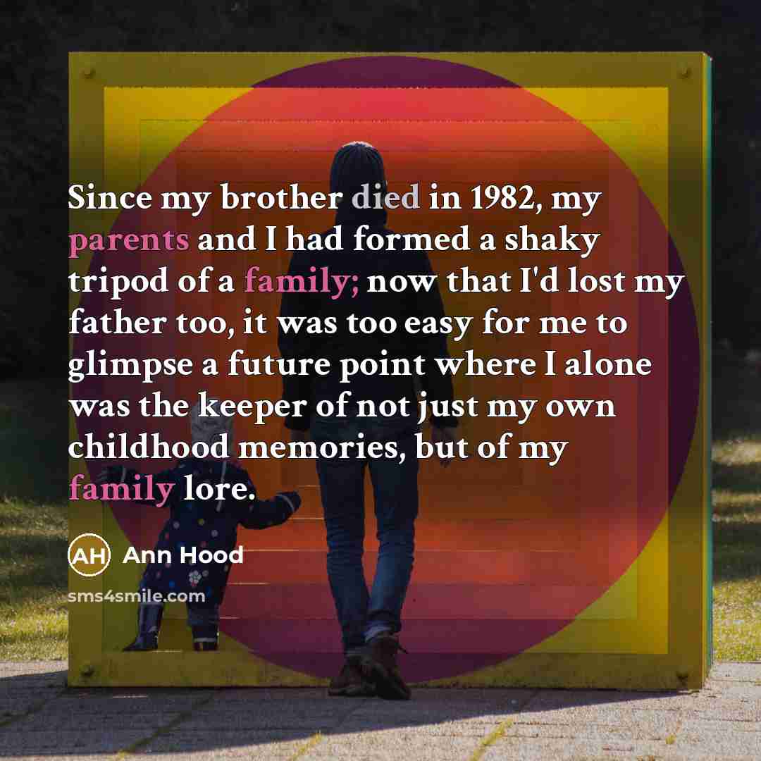 “Since my brother died in 1982, my parents and I…” quote by Ann Hood