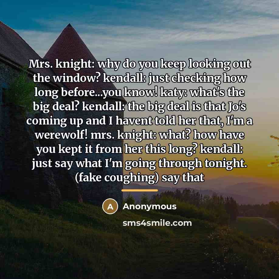 “Mrs. knight: why do you keep looking out the window?…” quote by Anonymous