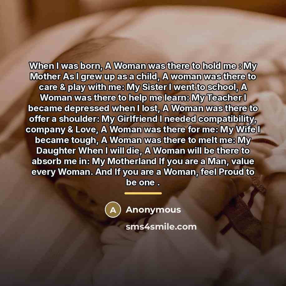 “When I was born, A Woman was there to hold…” quote by Anonymous