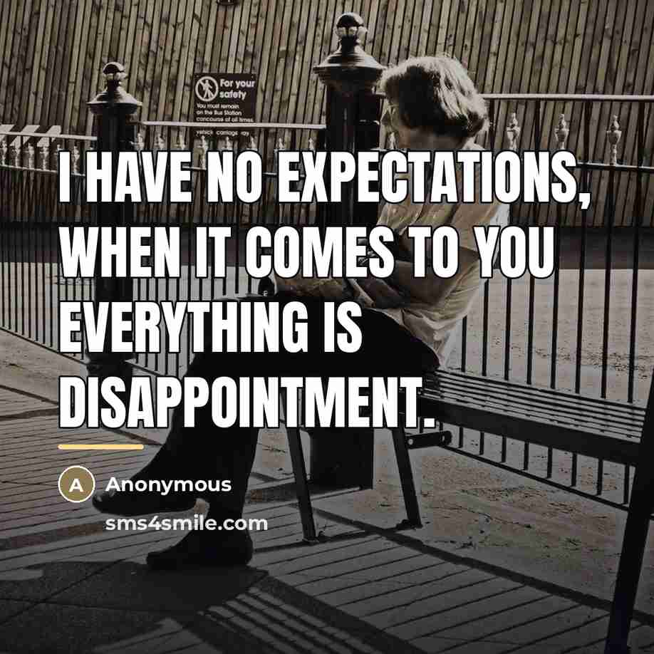 “I have no expectations, when it comes to you everything…” quote by Anonymous