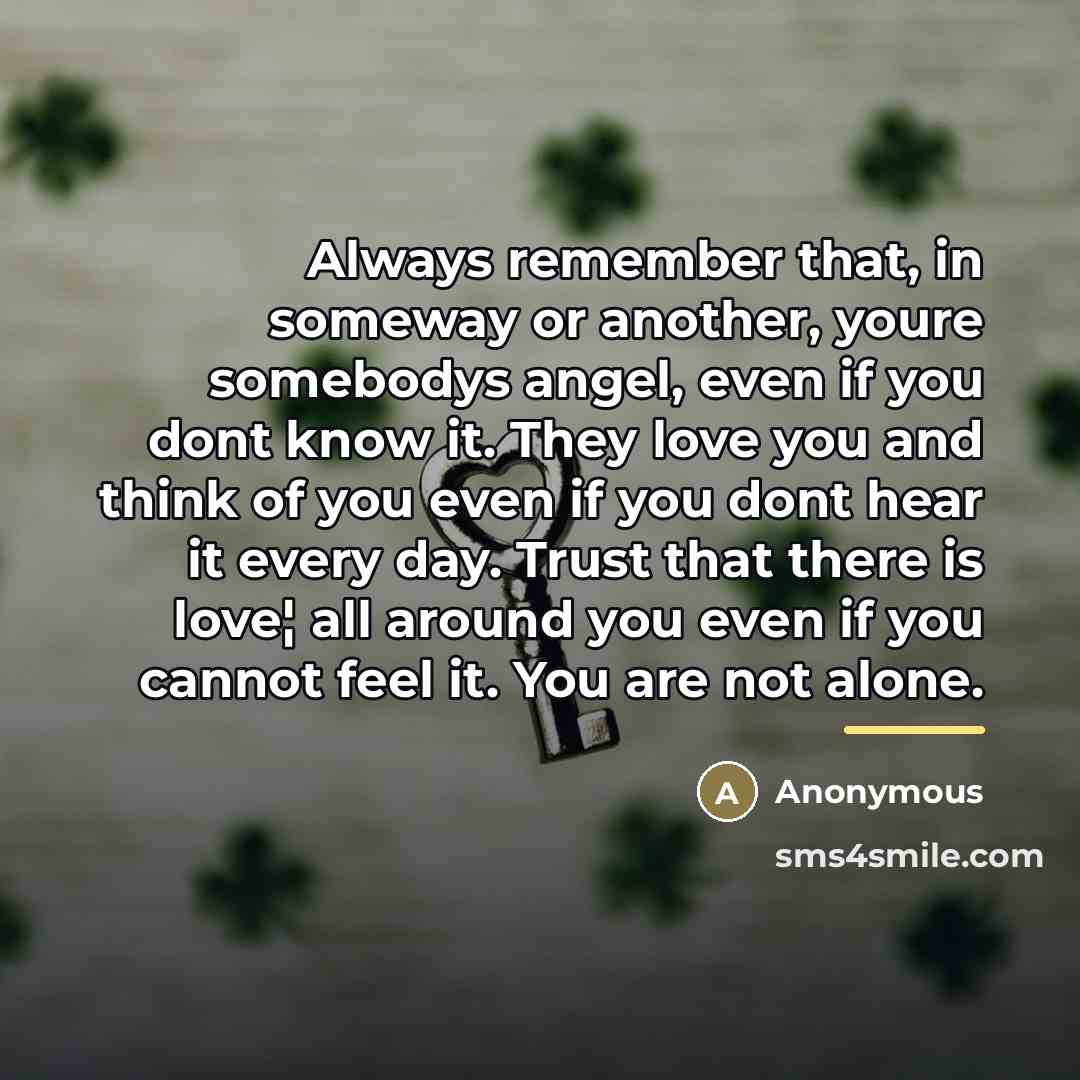 “Always remember that, in someway or another, youre somebodys angel,…” quote by Anonymous