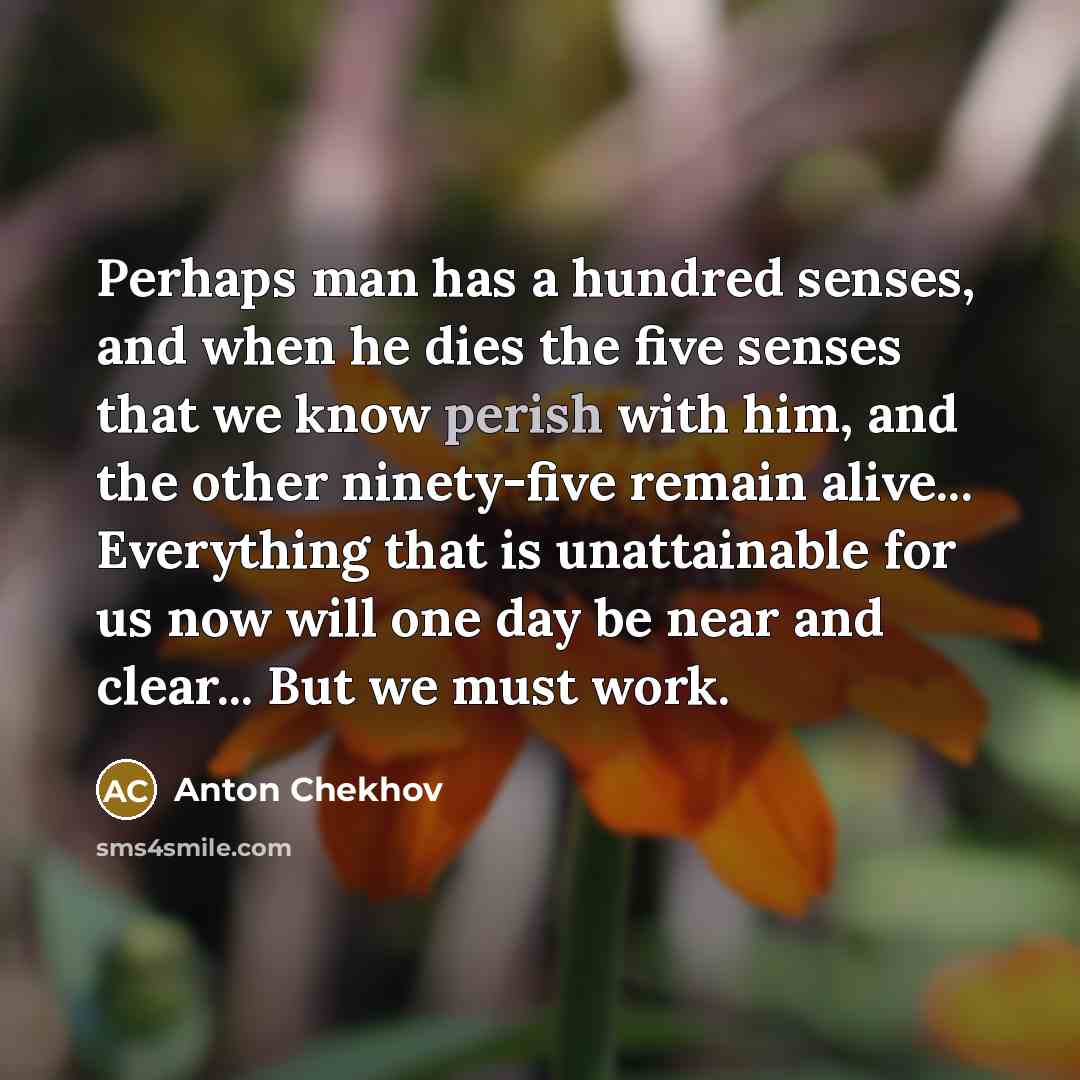 “Perhaps man has a hundred senses, and when he dies…” quote by Anton Chekhov