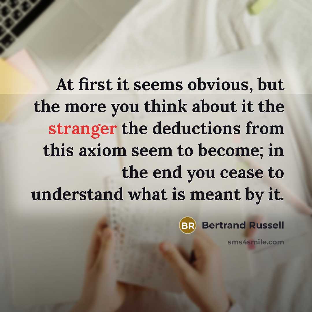 “At first it seems obvious, but the more you think…” quote by Bertrand Russell