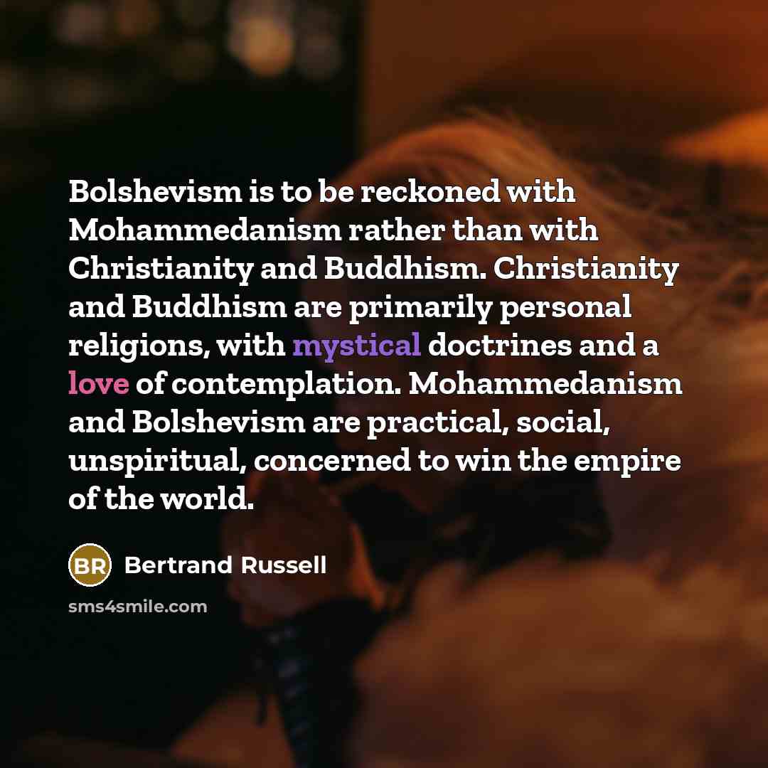 “Bolshevism is to be reckoned with Mohammedanism rather than with…” quote by Bertrand Russell