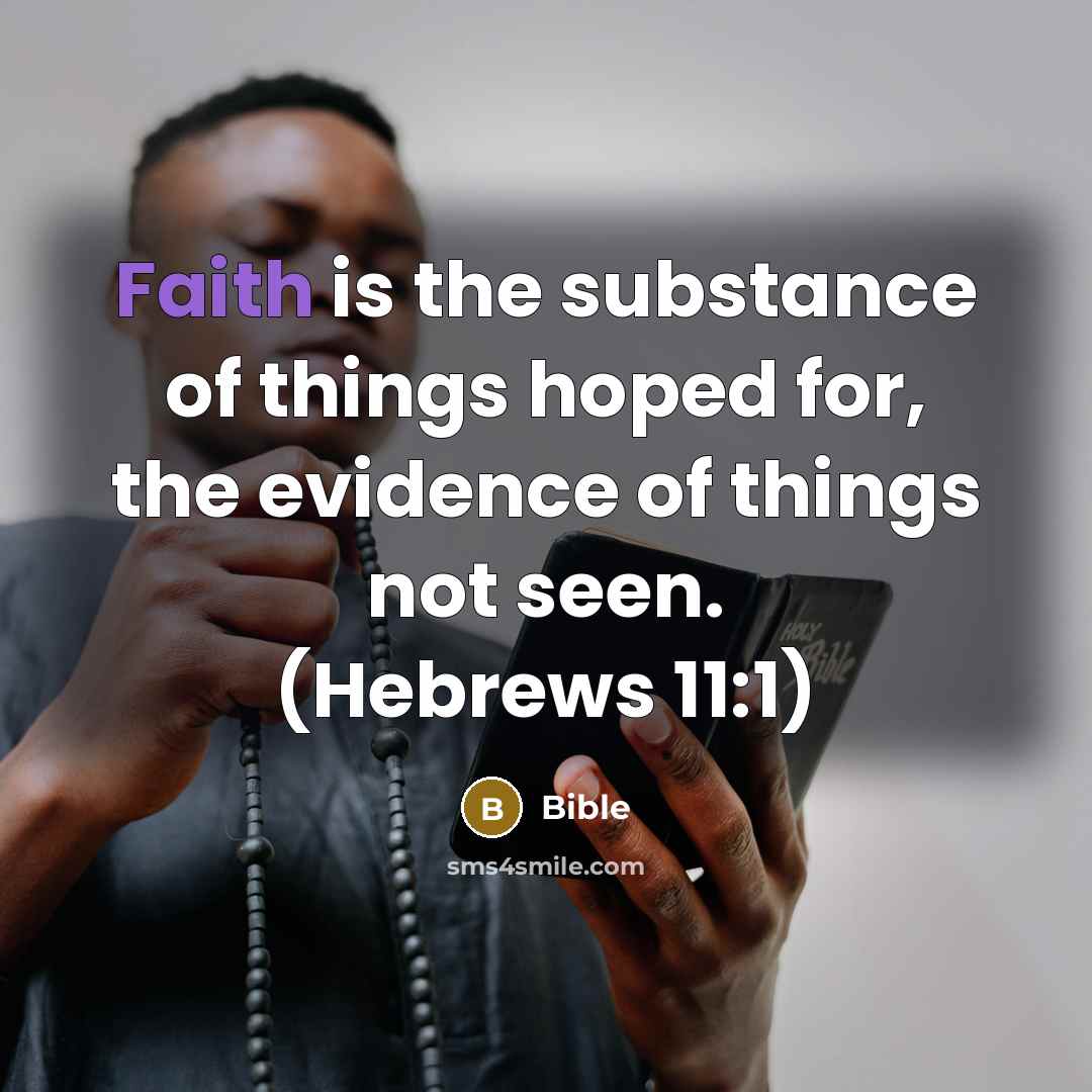 “Faith is the substance of things hoped for, the evidence…” quote by Bible