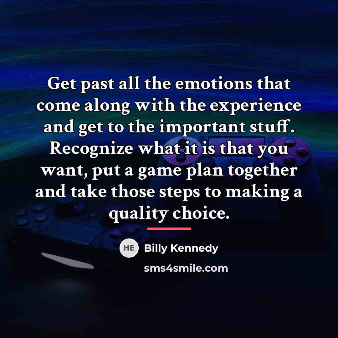 “Get past all the emotions that come along with the…” quote by Billy Kennedy