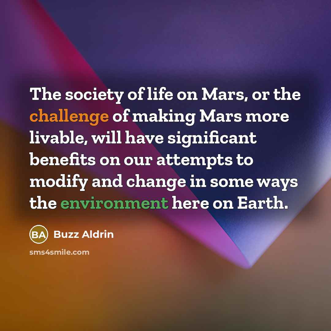 “The society of life on Mars, or the challenge of…” quote by Buzz Aldrin