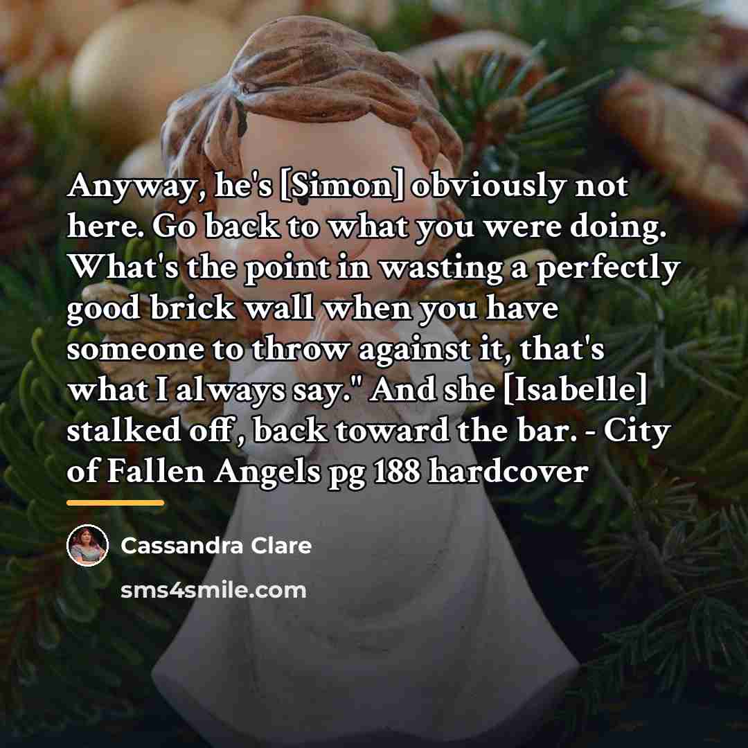“Anyway, he's [Simon] obviously not here. Go back to what…” quote by Cassandra Clare