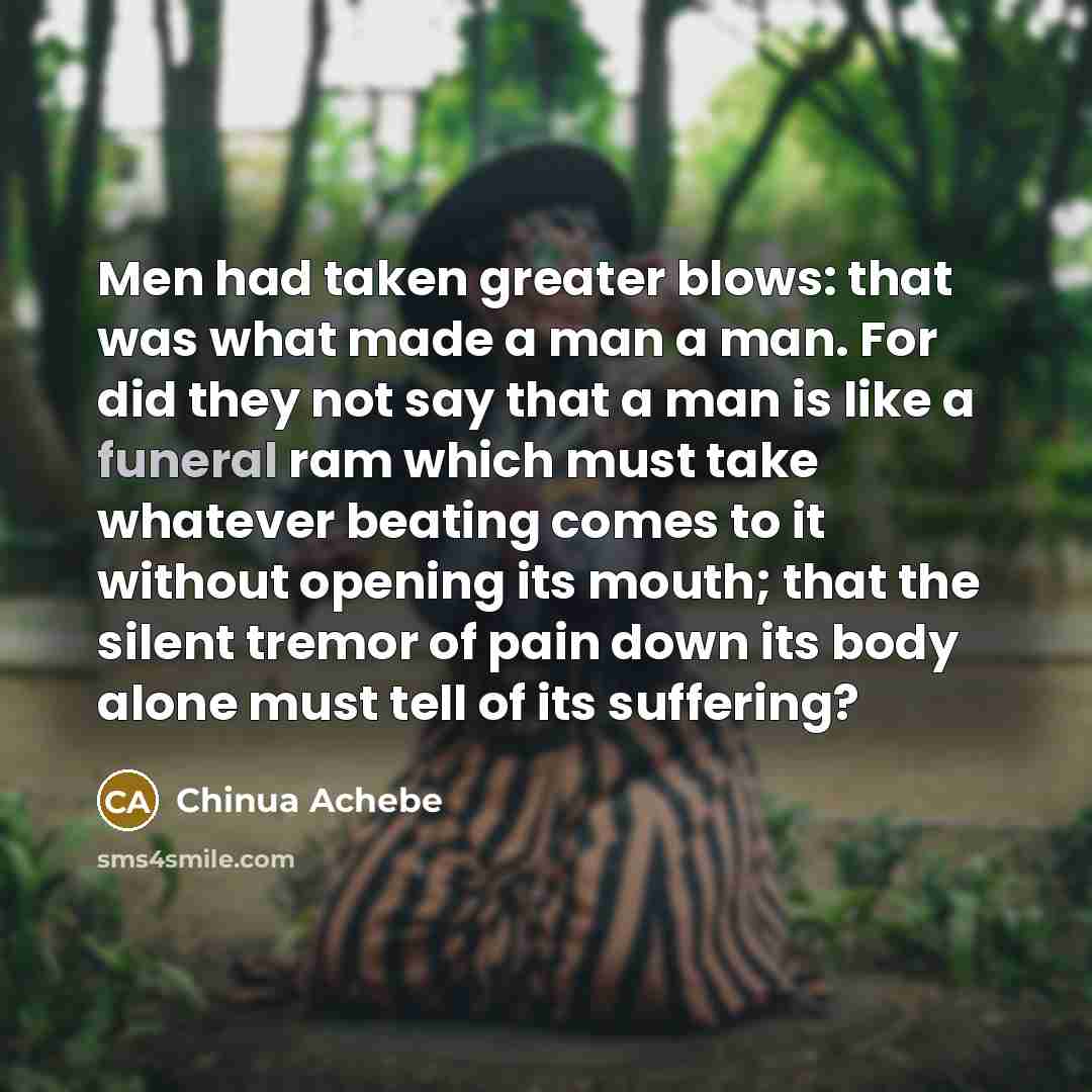 “Men had taken greater blows: that was what made a…” quote by Chinua Achebe