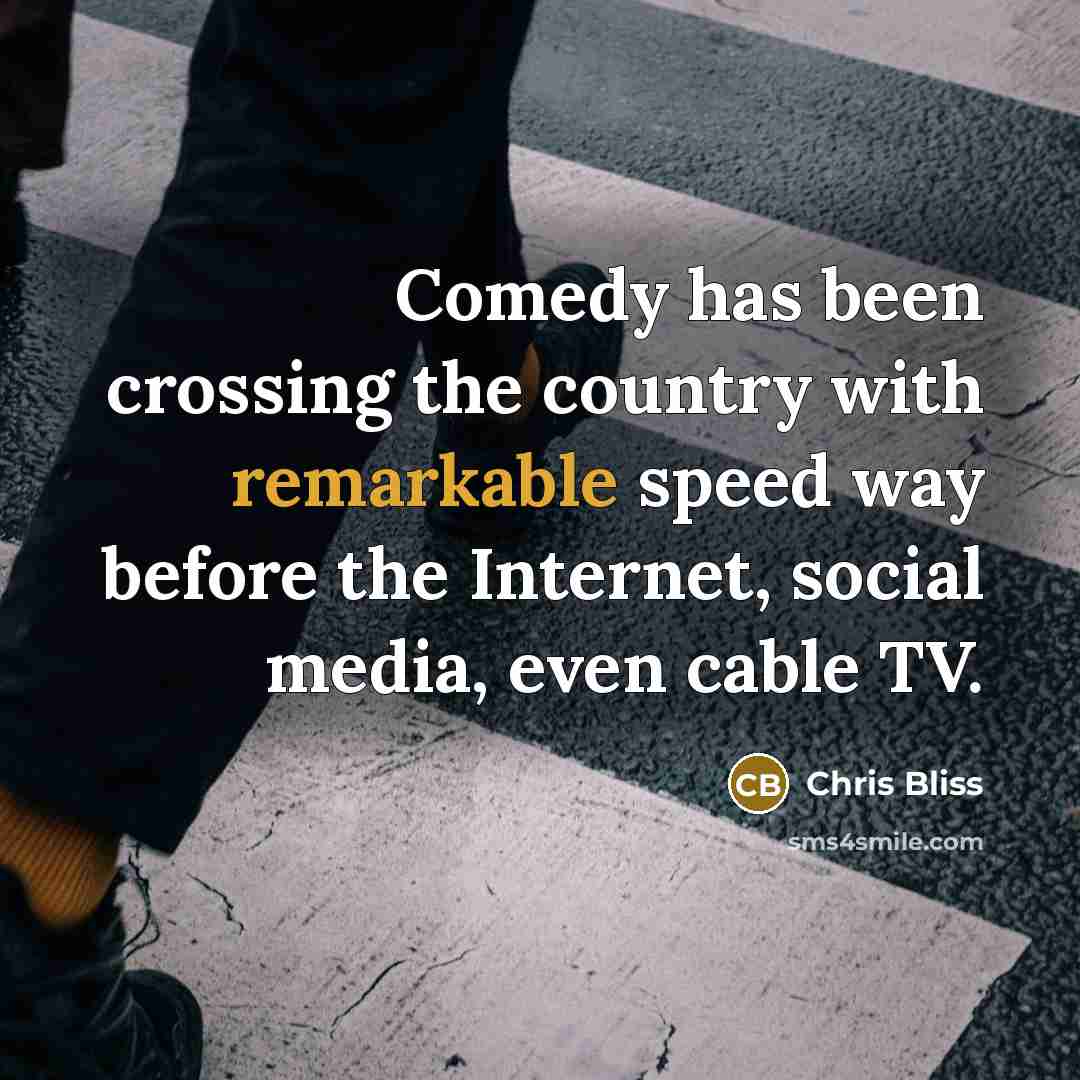 “Comedy has been crossing the country with remarkable speed way…” quote by Chris Bliss