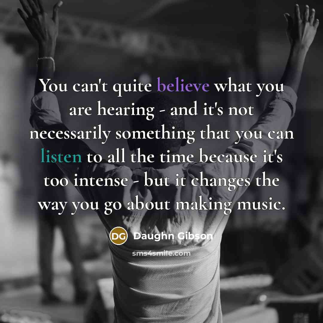 “You can't quite believe what you are hearing - and…” quote by Daughn Gibson