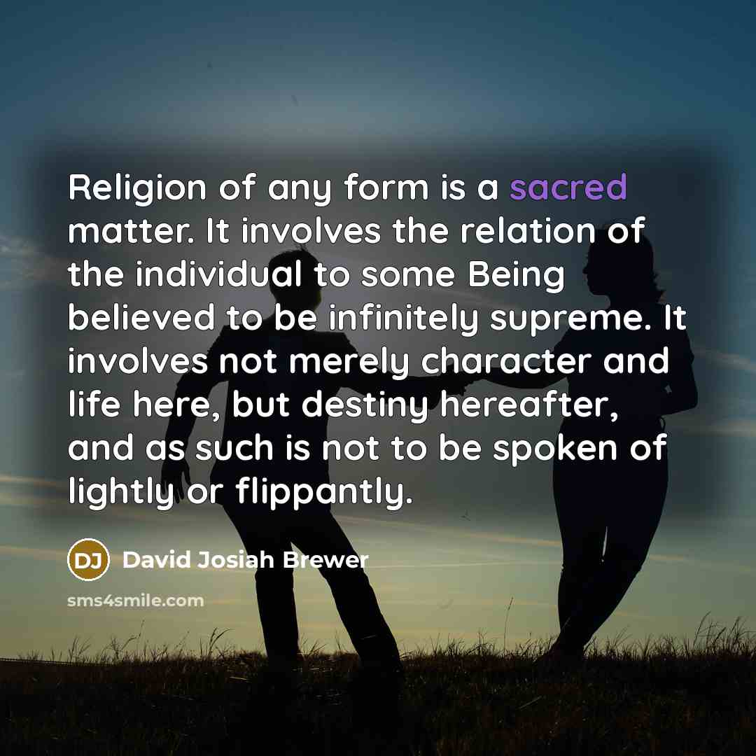 “Religion of any form is a sacred matter. It involves…” quote by David Josiah Brewer