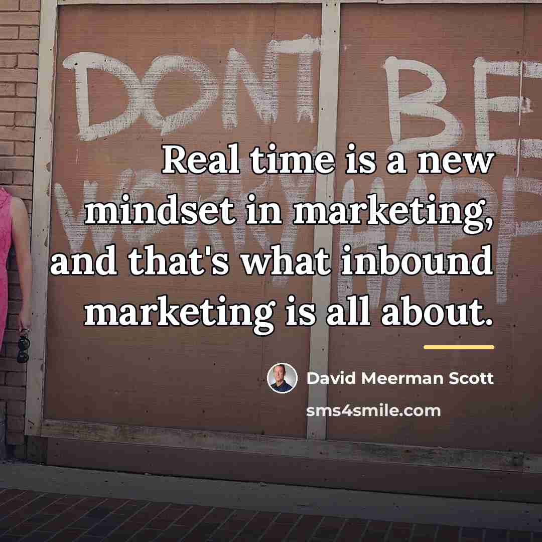 “Real time is a new mindset in marketing, and that's…” quote by David Meerman Scott