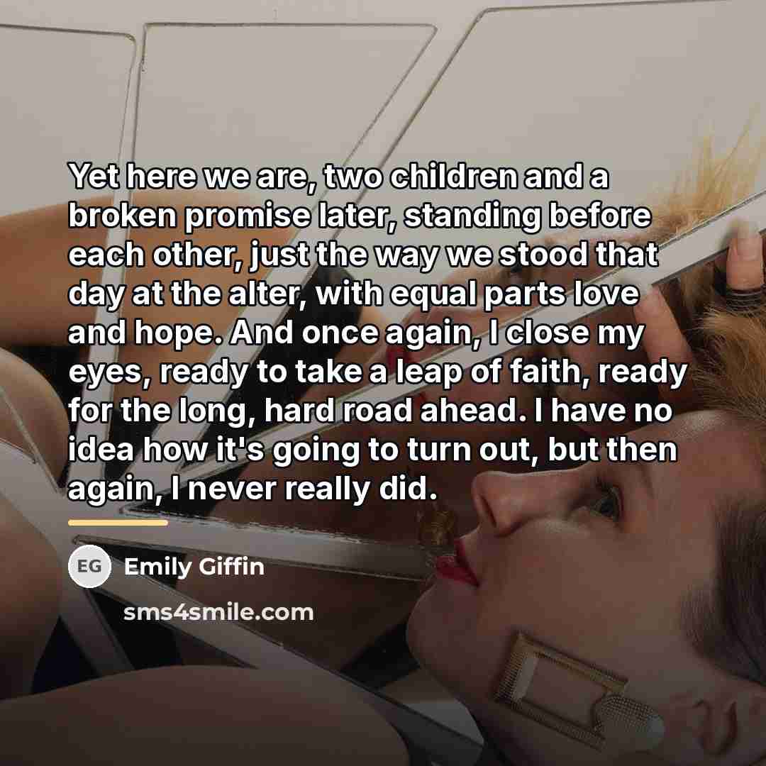 “Yet here we are, two children and a broken promise…” quote by Emily Giffin