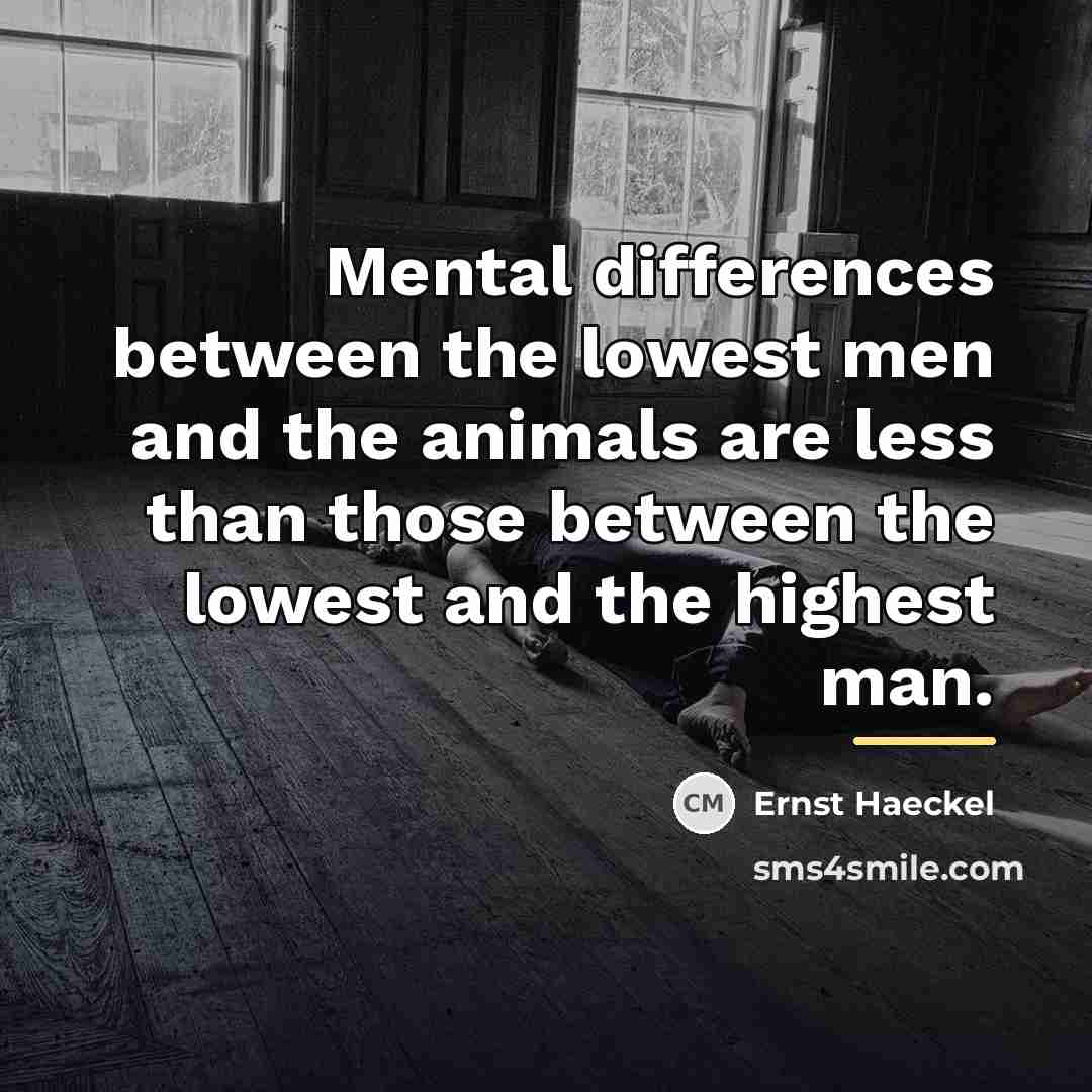 “Mental differences between the lowest men and the animals are…” quote by Ernst Haeckel