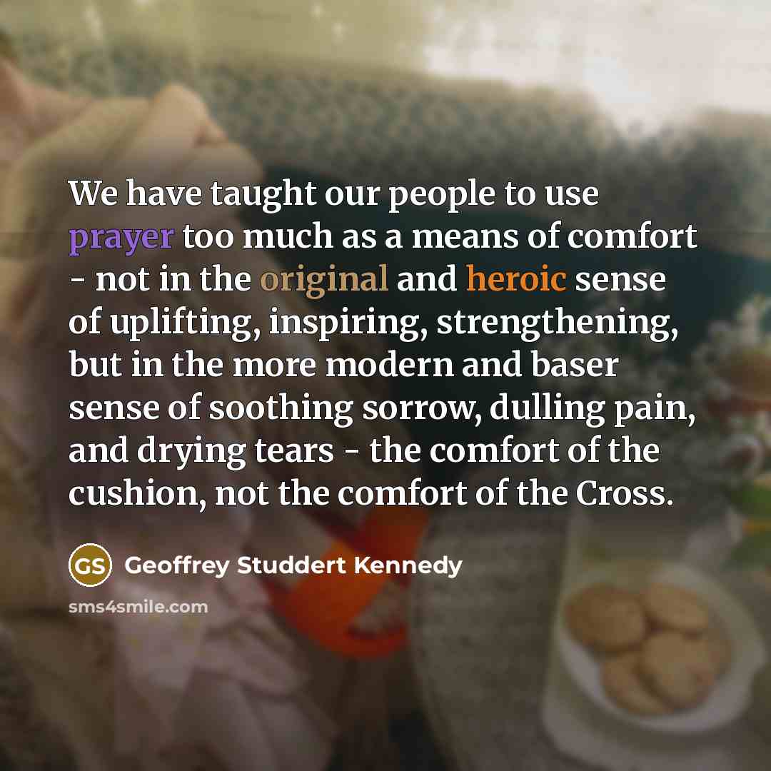 “We have taught our people to use prayer too much…” quote by Geoffrey Studdert Kennedy