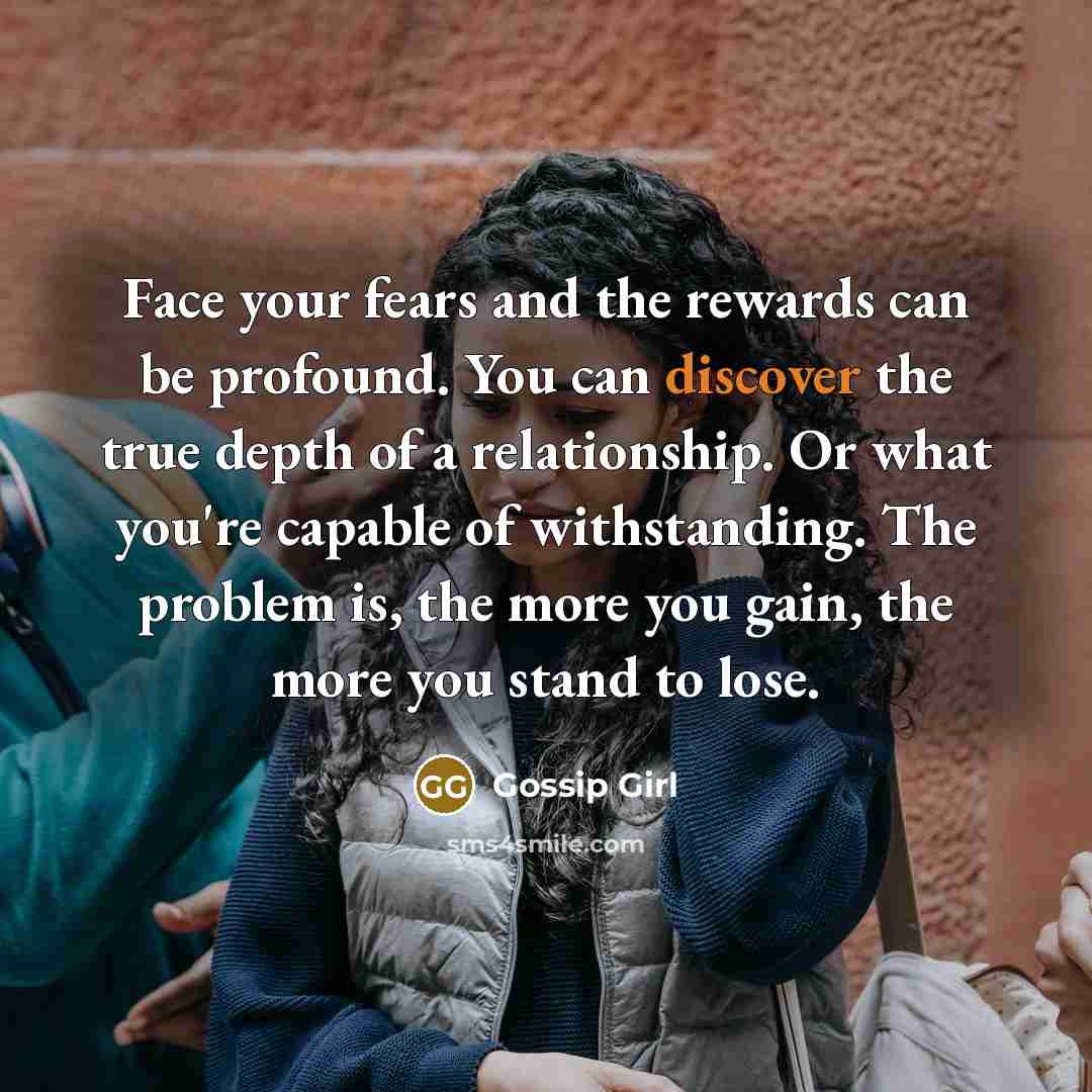 “Face your fears and the rewards can be profound. You…” quote by Gossip Girl