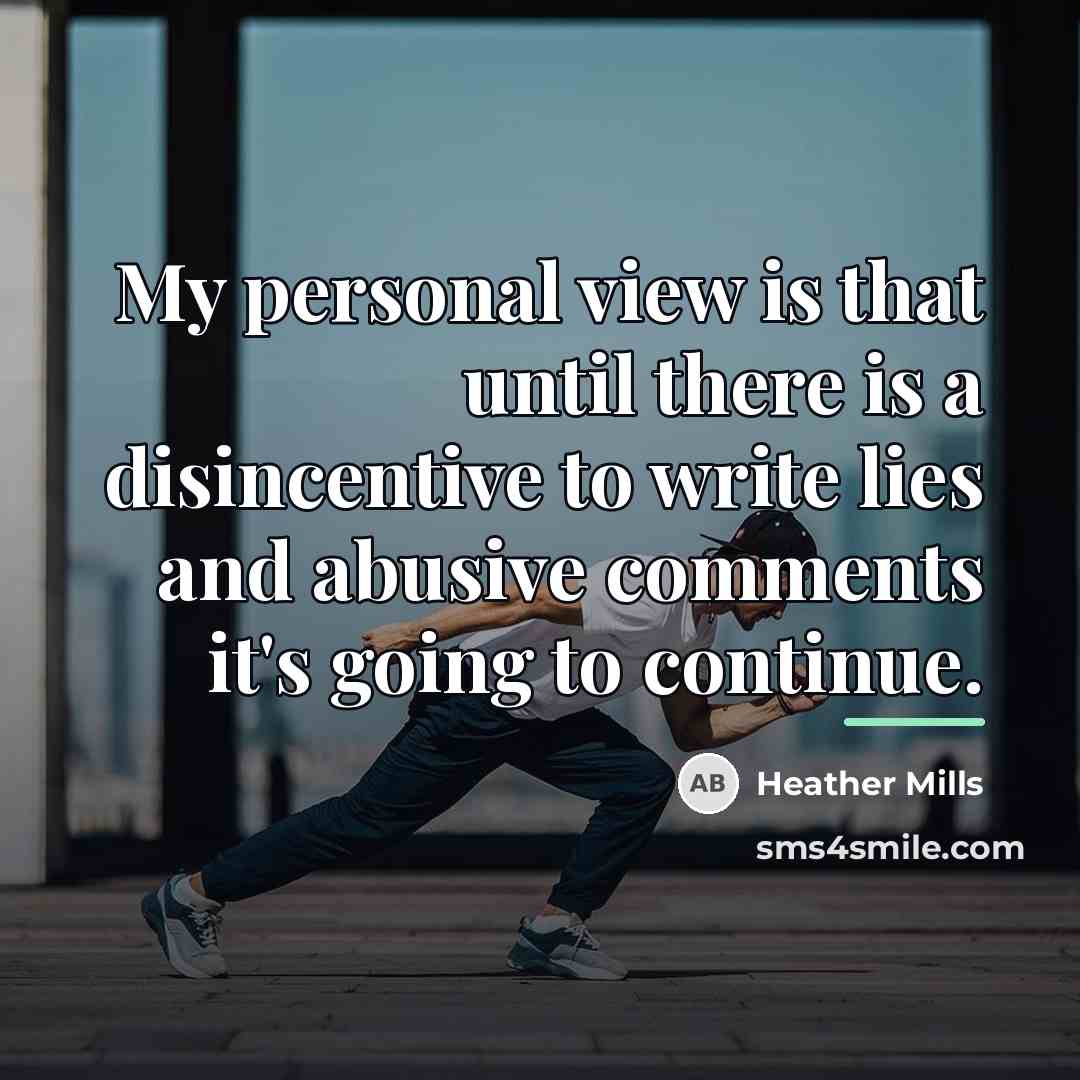 “My personal view is that until there is a disincentive…” quote by Heather Mills