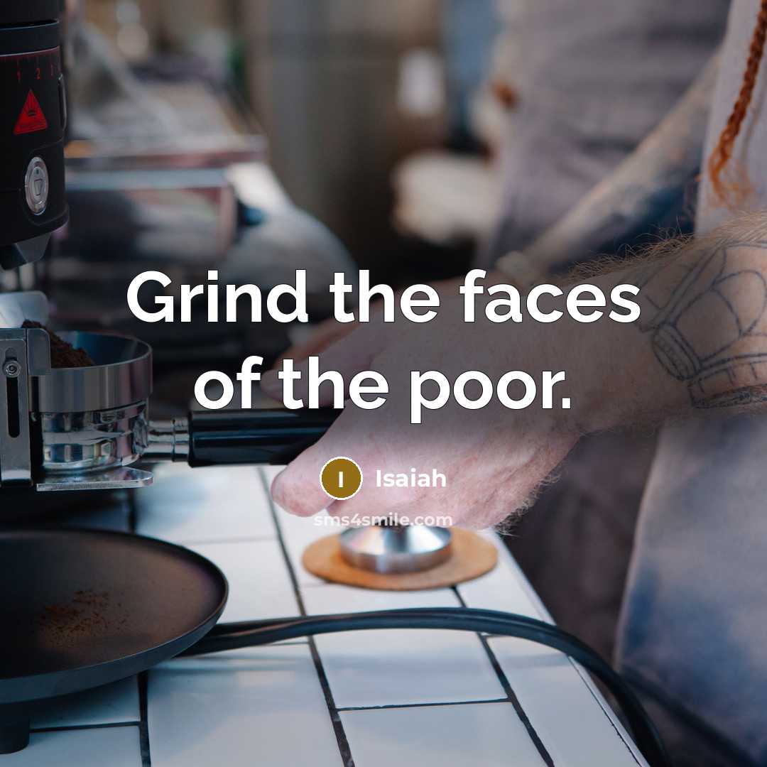 “Grind the faces of the poor.…” quote by Isaiah
