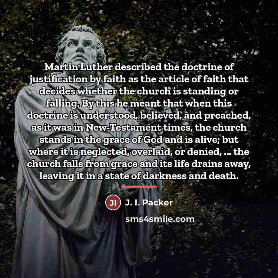 “Martin Luther described the doctrine of justification by faith as…” quote by J. I. Packer