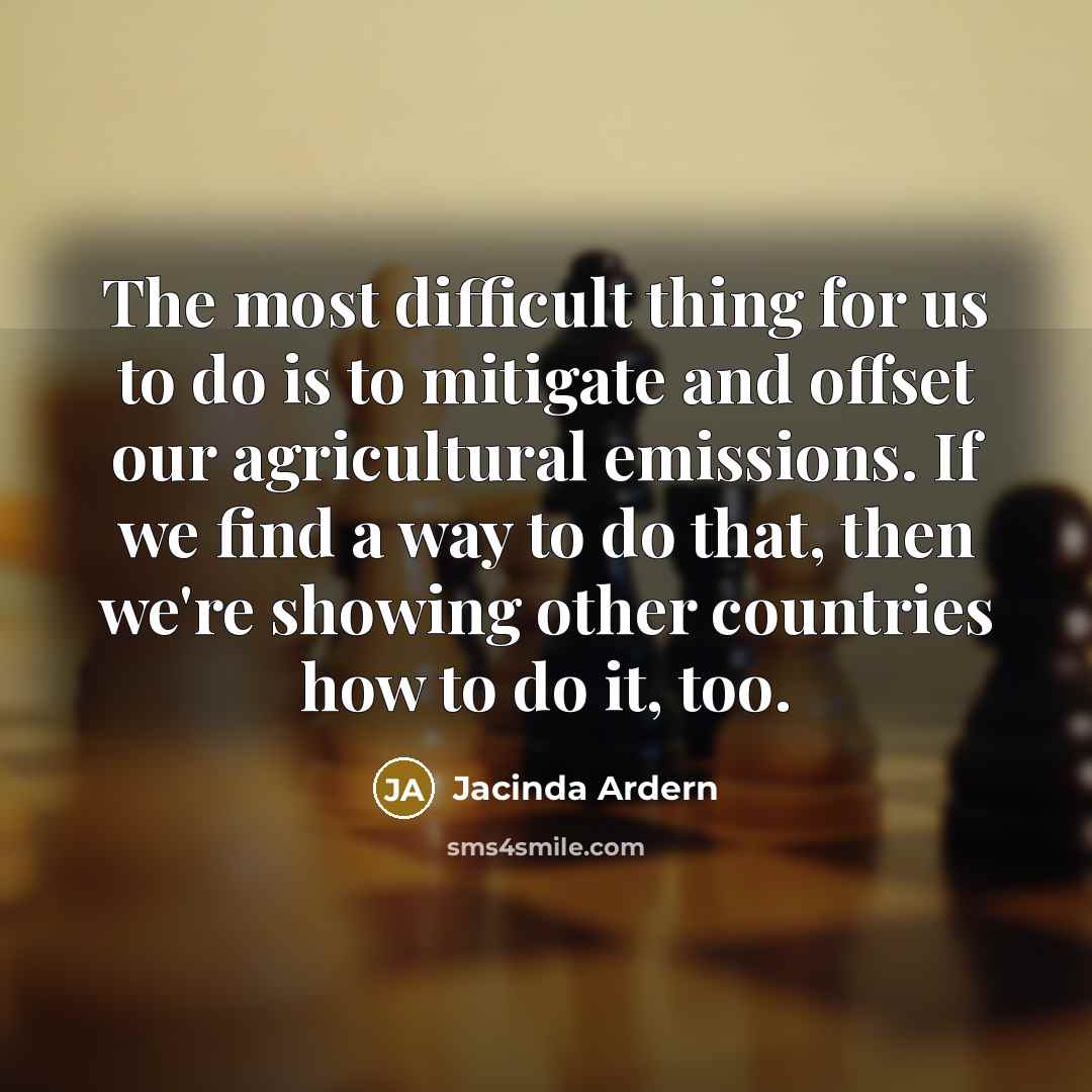 “The most difficult thing for us to do is to…” quote by Jacinda Ardern