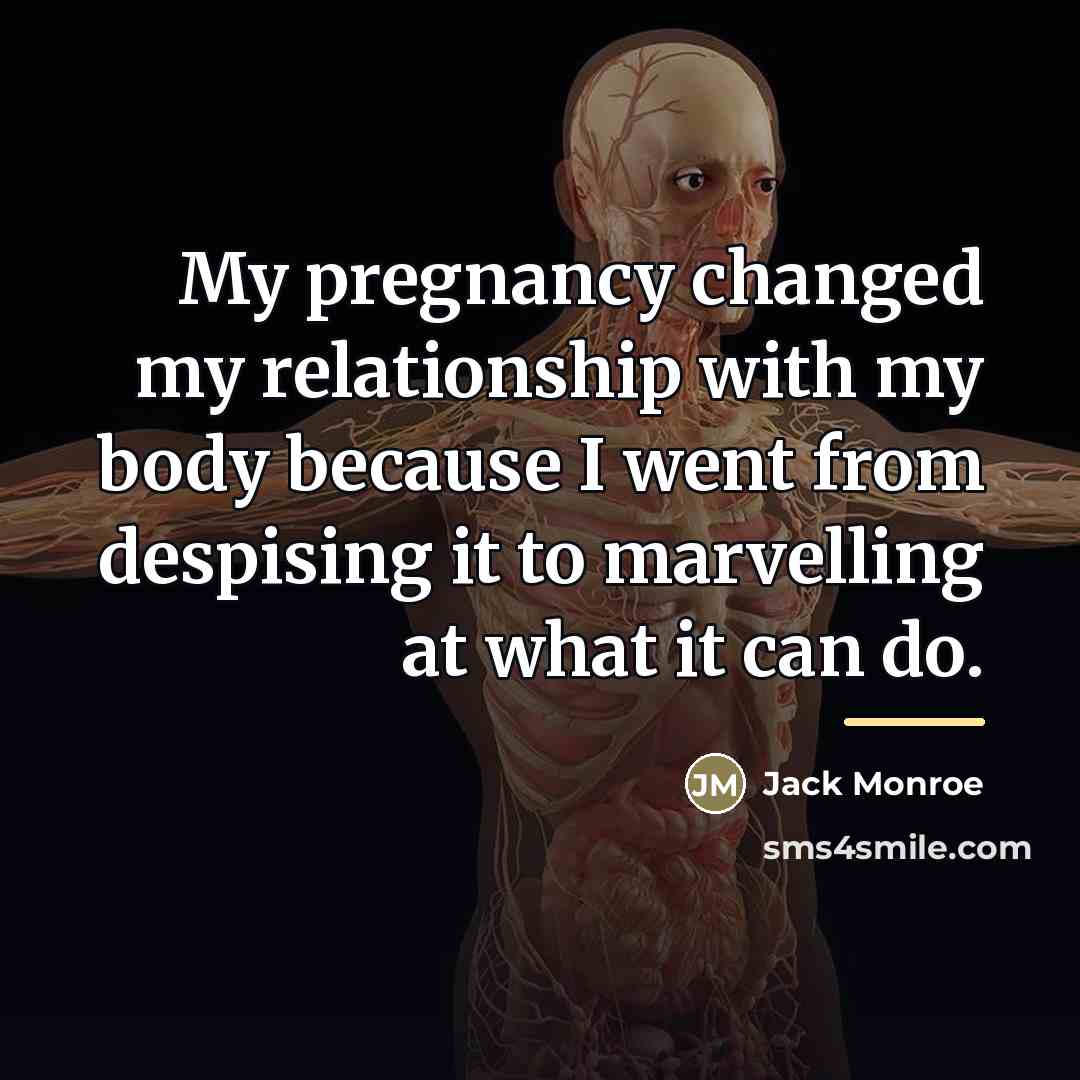“My pregnancy changed my relationship with my body because I…” quote by Jack Monroe