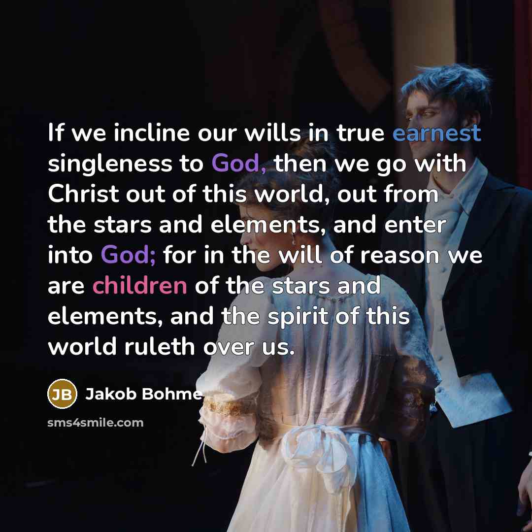 “If we incline our wills in true earnest singleness to…” quote by Jakob Bohme