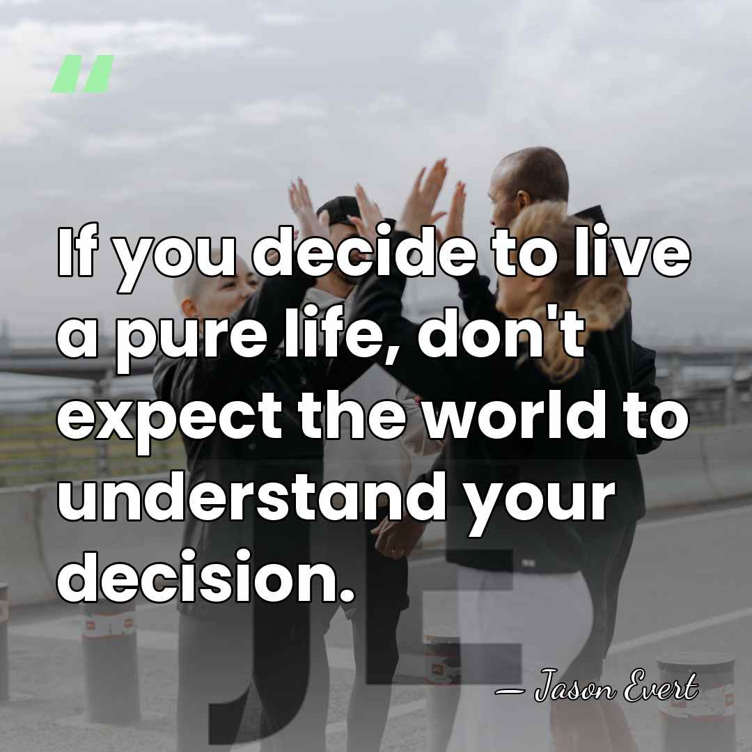 If you decide to live a pure life, don't expect the world&hellip; - Jason Evert