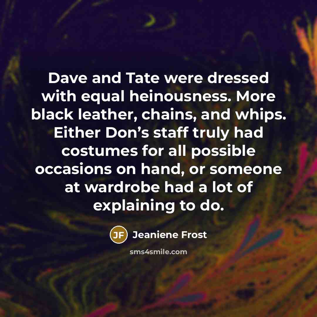 “Dave and Tate were dressed with equal heinousness. More black…” quote by Jeaniene Frost