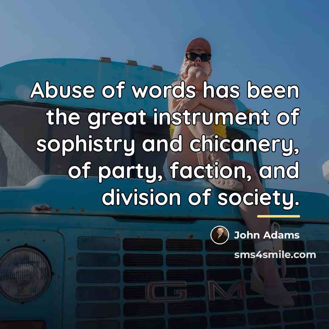 “Abuse of words has been the great instrument of sophistry…” quote by John Adams