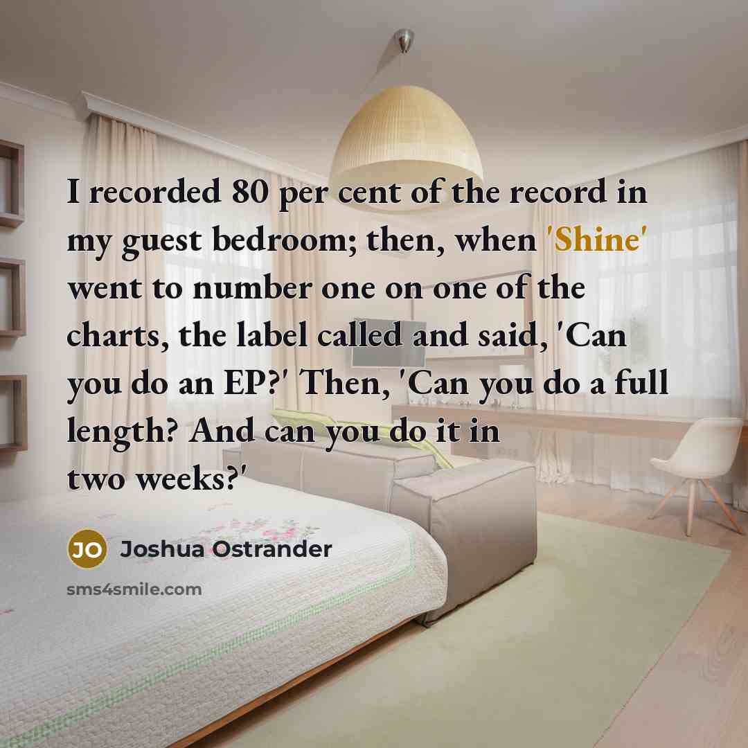 “I recorded 80 per cent of the record in my…” quote by Joshua Ostrander