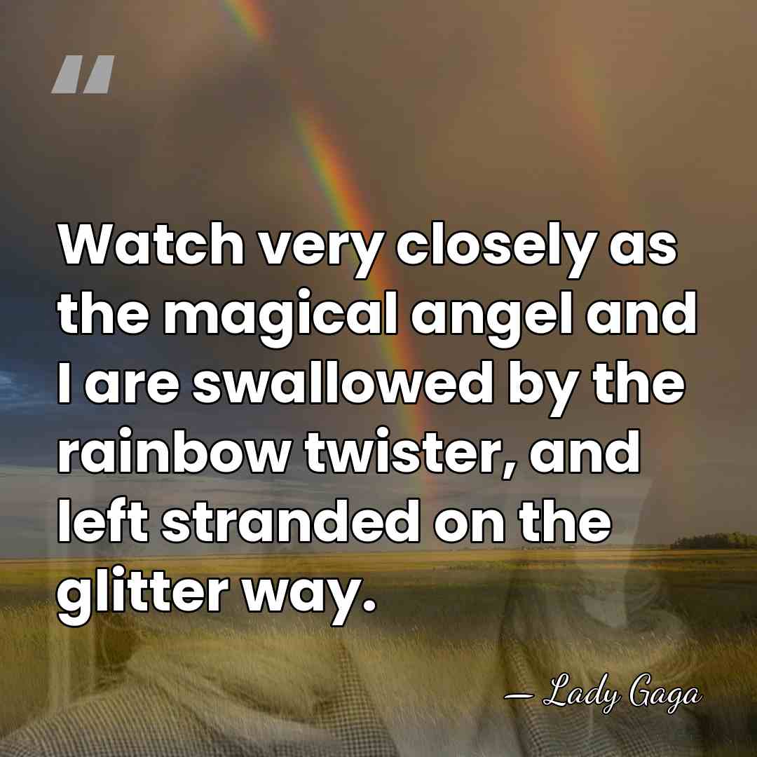 Watch very closely as the magical angel and I are swallowed by&hellip; - Lady Gaga