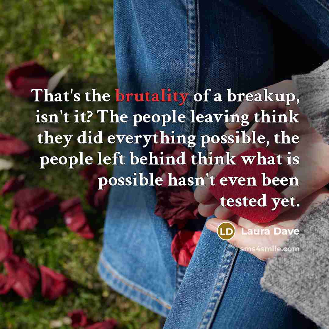 “That's the brutality of a breakup, isn't it? The people…” quote by Laura Dave