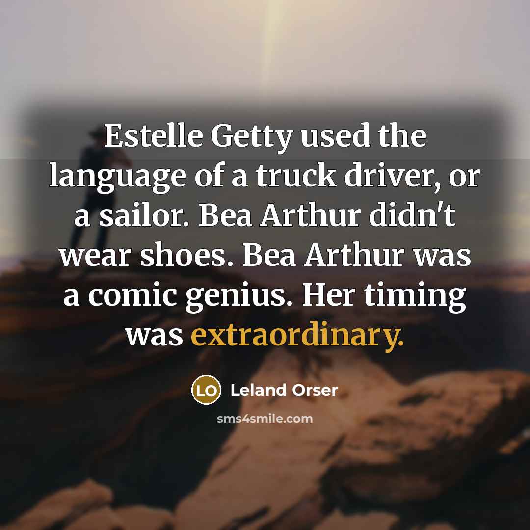 “Estelle Getty used the language of a truck driver, or…” quote by Leland Orser