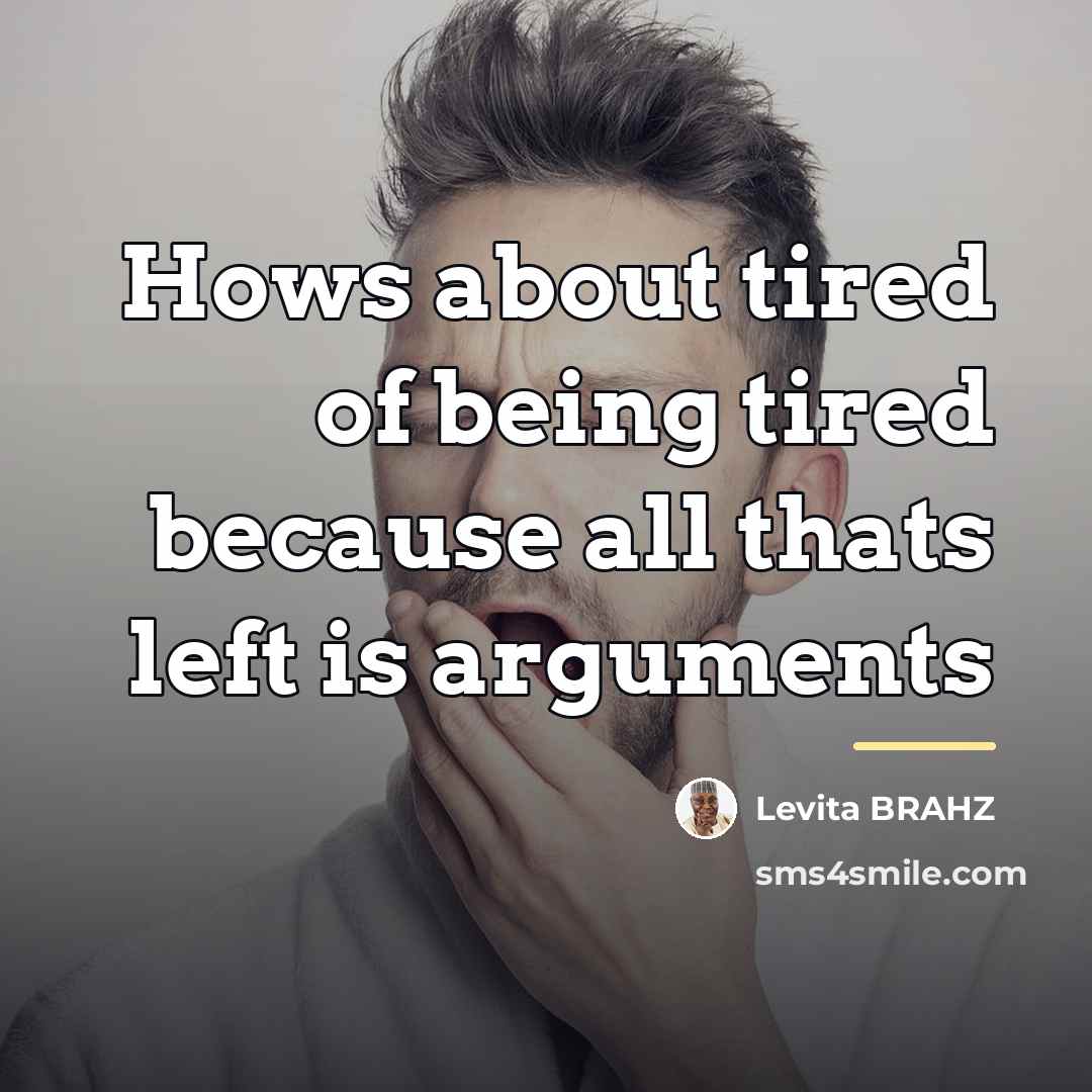 “Hows about tired of being tired because all thats left…” quote by Levita BRAHZ