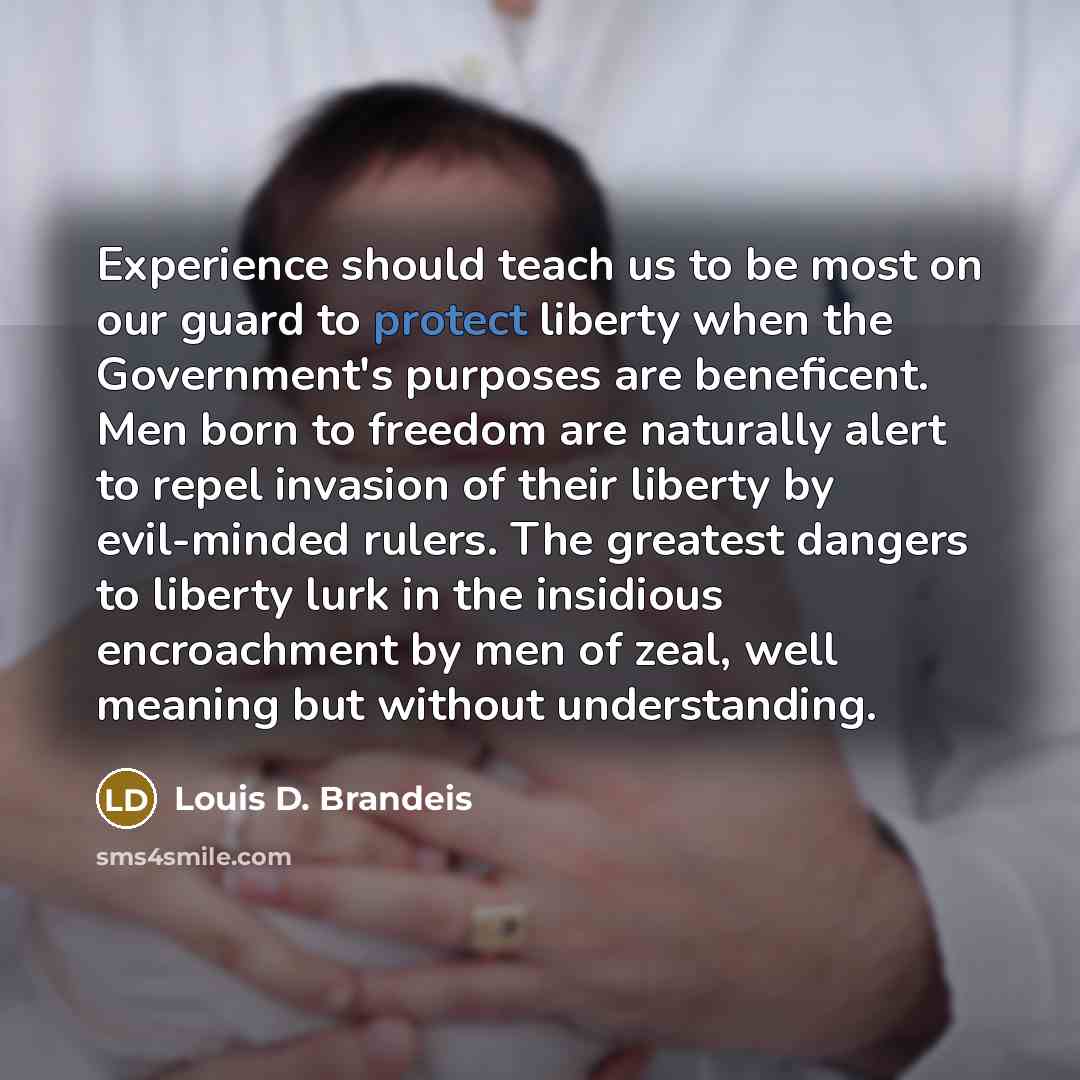 “Experience should teach us to be most on our guard…” quote by Louis D. Brandeis