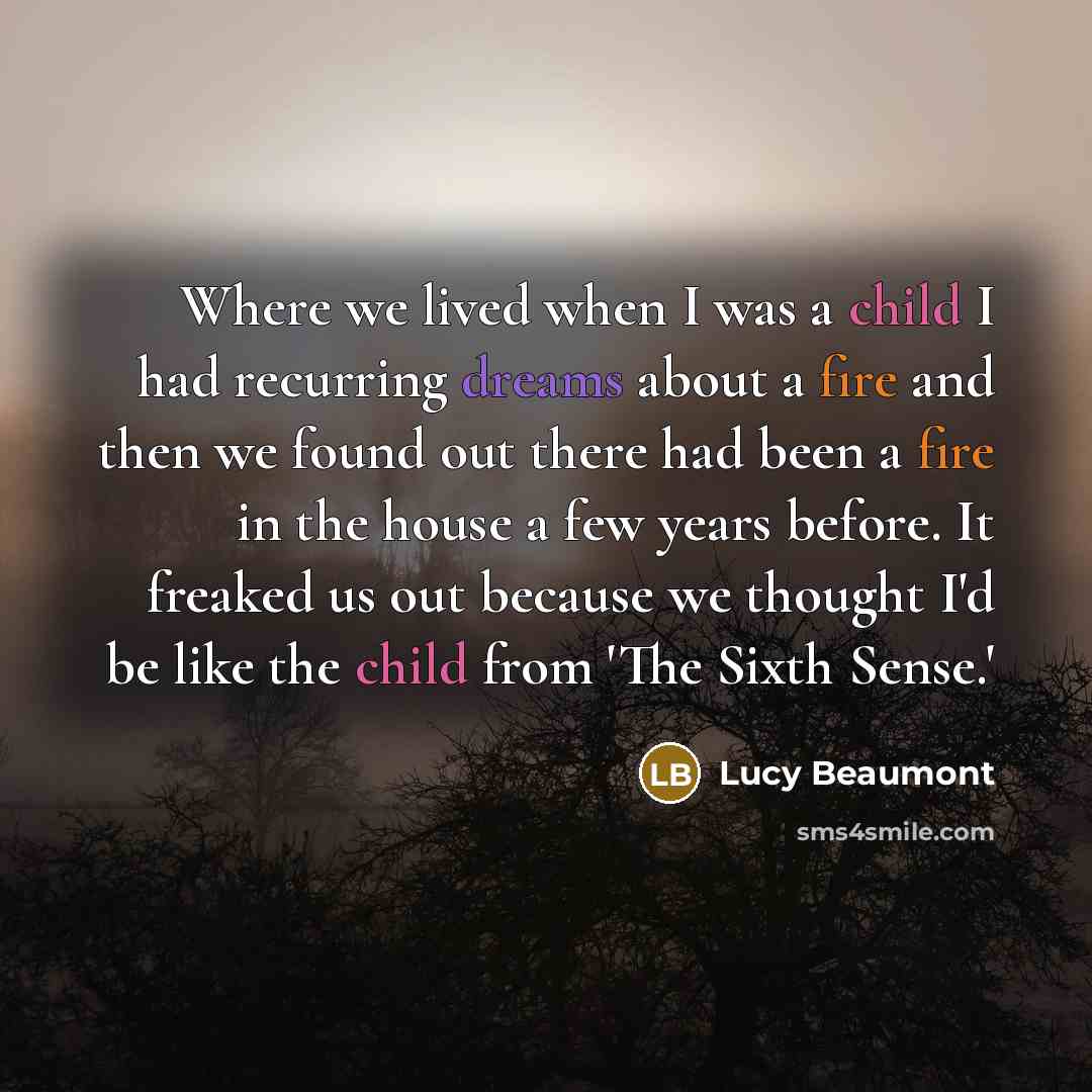 “Where we lived when I was a child I had…” quote by Lucy Beaumont