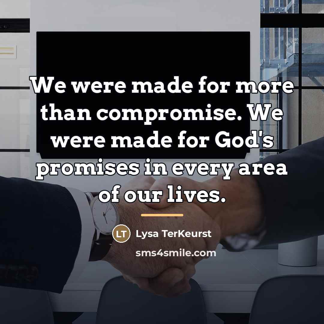 “We were made for more than compromise. We were made…” quote by Lysa TerKeurst
