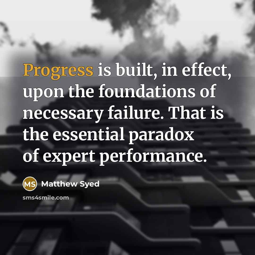 “Progress is built, in effect, upon the foundations of necessary…” quote by Matthew Syed