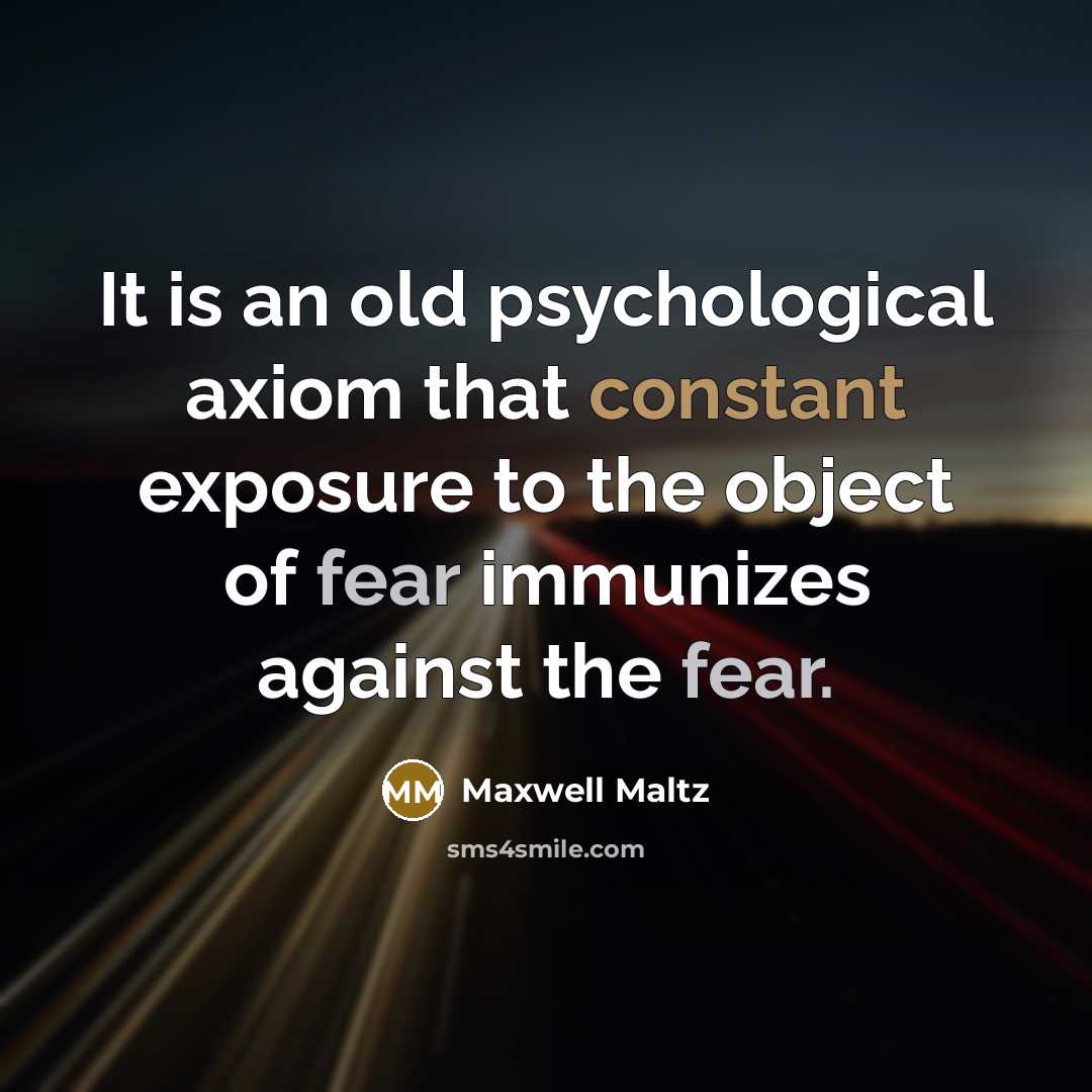 “It is an old psychological axiom that constant exposure to…” quote by Maxwell Maltz