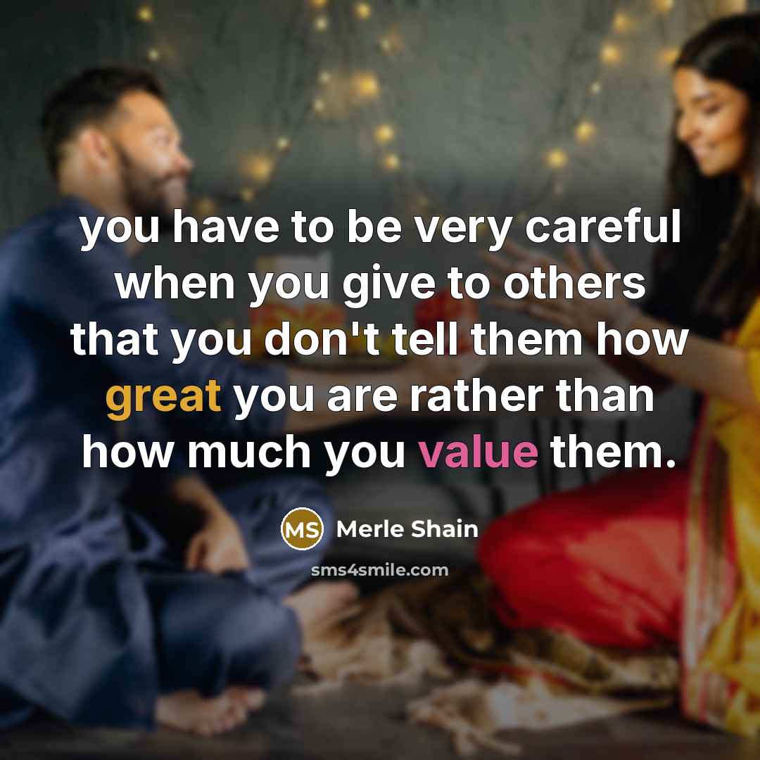 “you have to be very careful when you give to…” quote by Merle Shain