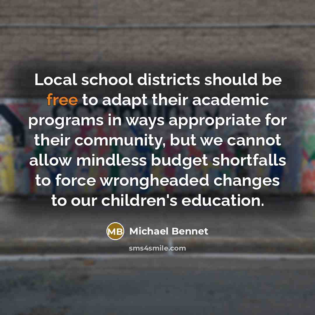 “Local school districts should be free to adapt their academic…” quote by Michael Bennet