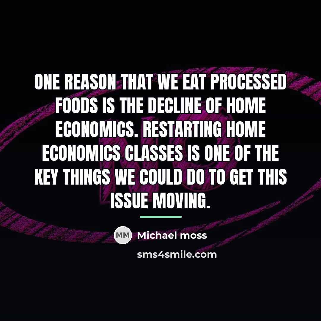 “One reason that we eat processed foods is the decline…” quote by Michael Moss