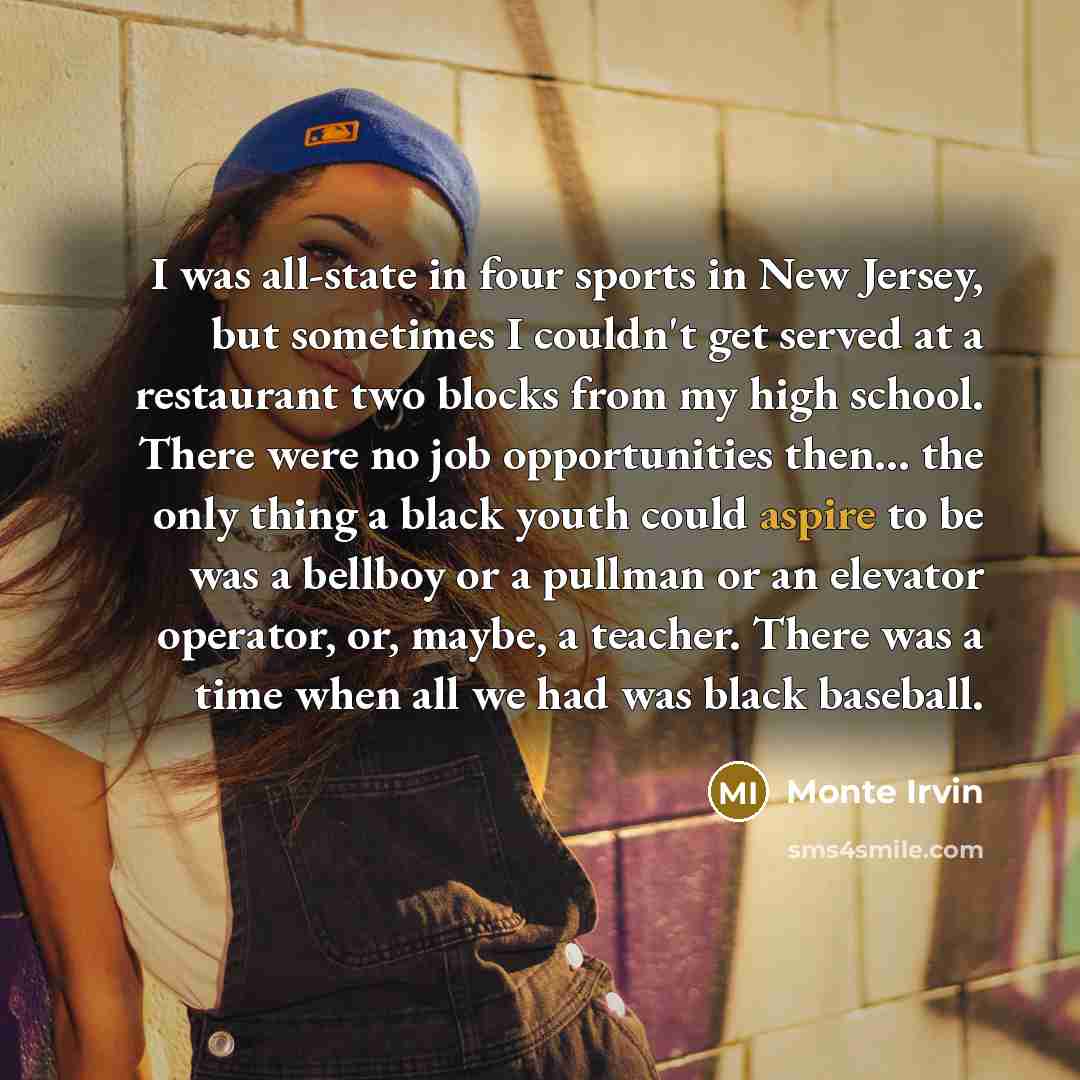 “I was all-state in four sports in New Jersey, but…” quote by Monte Irvin